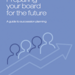 Preparing Your Board for the Future – Succession Planning Guidance