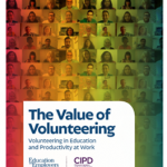 New ‘Value of Volunteering’ report shows positive impact volunteering in education has for individuals, employers, and schools.